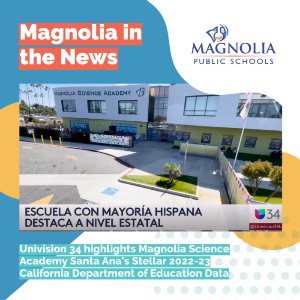 California Department of Education 2022-23 Data Show Magnolia Science Academy Santa Ana is Making Big Strides for Underserved Students